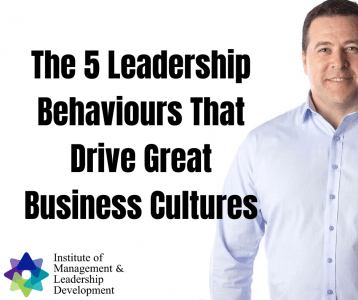 Want to Have A Great Business Culture? Focus On These 5 Leadership Behaviours