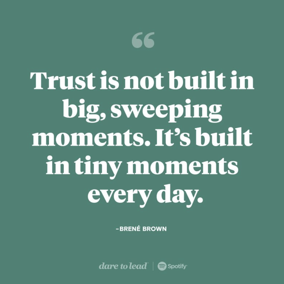 Brene Brown - Trust is not built by big sweeping moments