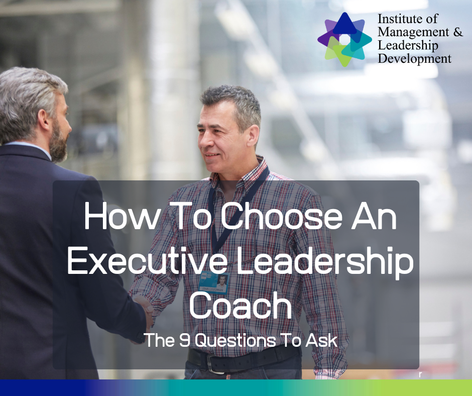 How to Choose An Executive Leadership Coach - The 9 Questions To Ask
