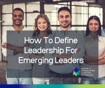 How To Define Leadership For Emerging Leaders