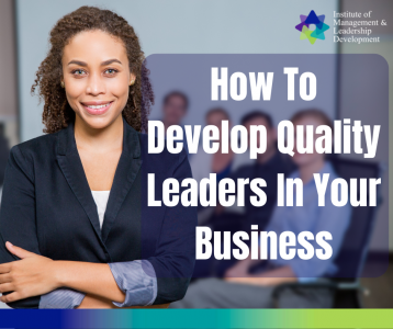 How To Develop Quality Leaders In Your Business