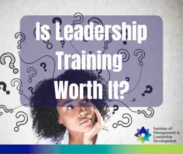 Is Leadership Training Worth It? IMLD Leadership Training