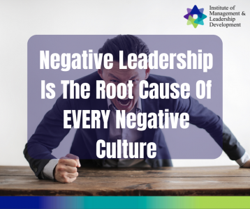 Negative Leadership Is The Root Cause of Every Negative Culture