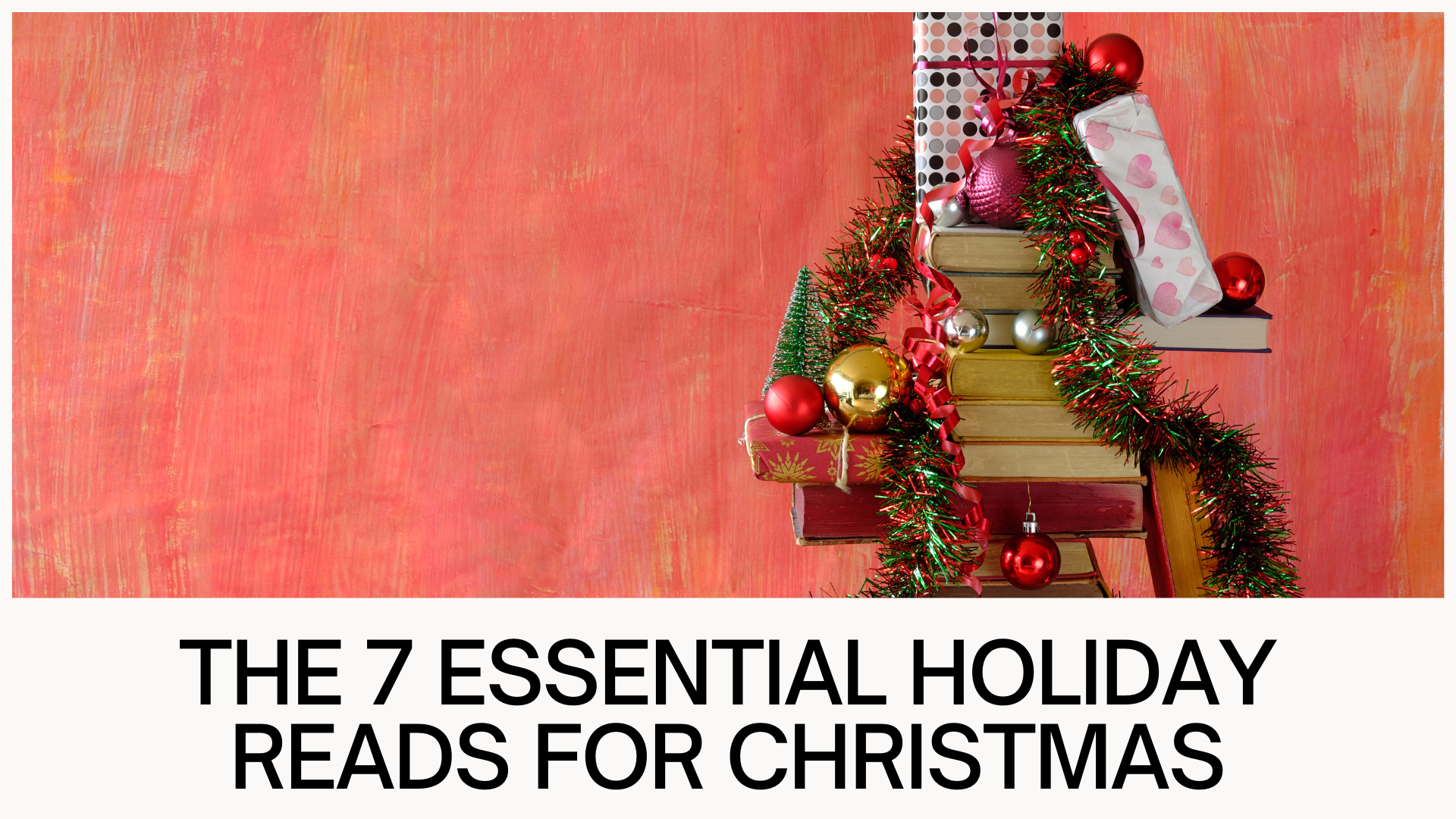 The 7 Essential holiday reads for christmas